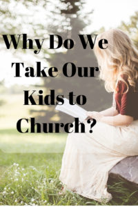Read more about the article Why Do We Take Our Kids To Church?