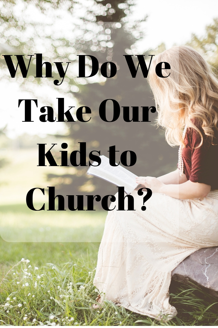 You are currently viewing Why Do We Take Our Kids To Church?