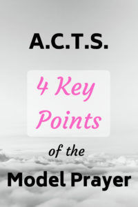 Read more about the article A.C.T.S. – 4 Key Points to the Model Prayer