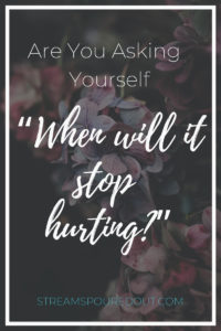 https://streamspouredout.com/wp-content/uploads/2019/03/PIN-2-“When-will-it-stop-hurting”.jpg