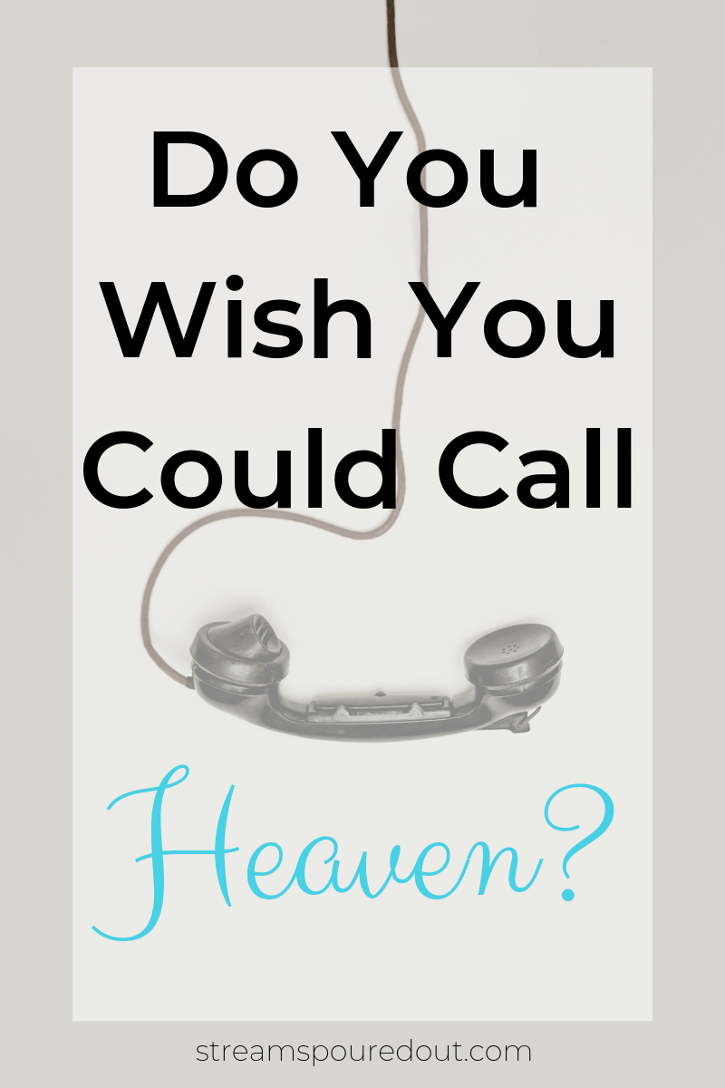 You are currently viewing Do You Wish You Could Call Heaven?