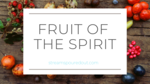 https://streamspouredout.com/wp-content/uploads/2019/04/Fruit-of-the-Spirit.png