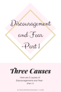 Read more about the article Three Causes of Discouragement and Fear – Part 1