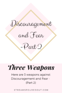 Read more about the article 3 Weapons Against Discouragement and Fear (Part 2)