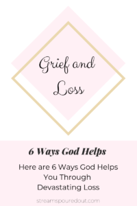 Read more about the article 6 Ways God Helps You Through Devastating Loss