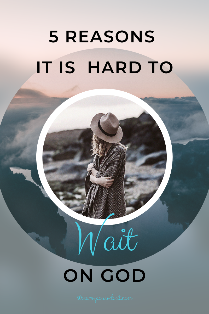 You are currently viewing 5 Reasons It Is Hard to Wait On God