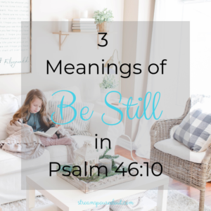 3 meanings of be still in psalm 46:10