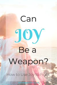 Can Joy Be a Weapon?