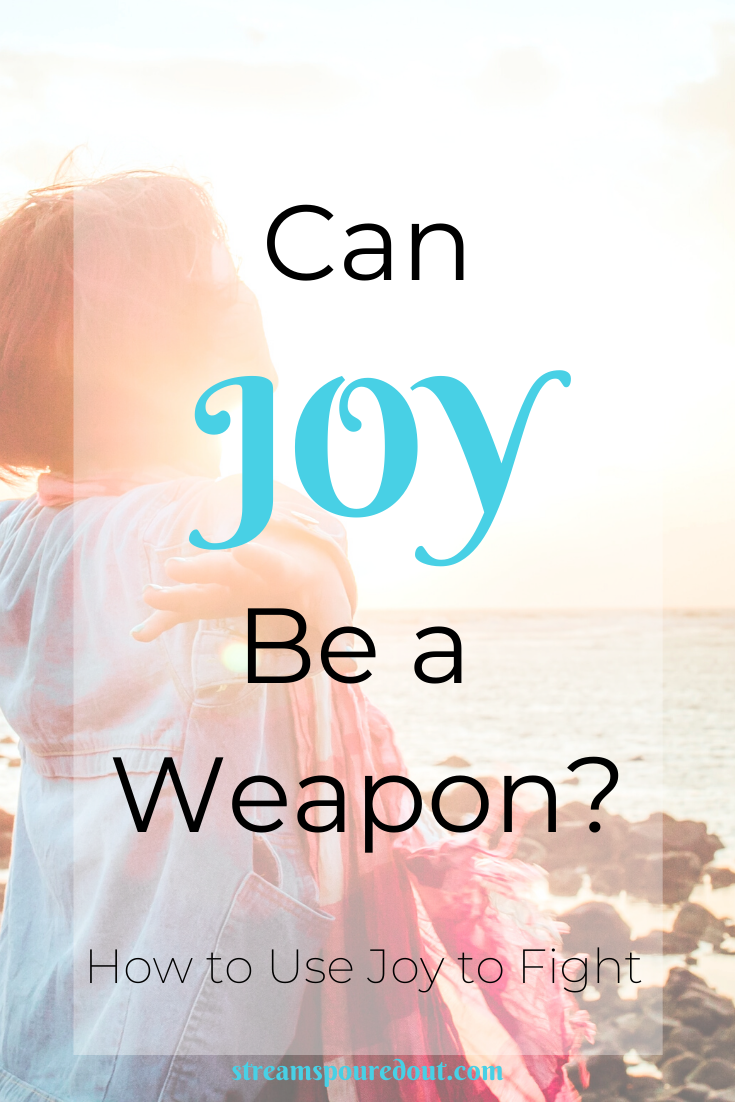 You are currently viewing Can Joy Be a Weapon? How to Use Joy to Fight